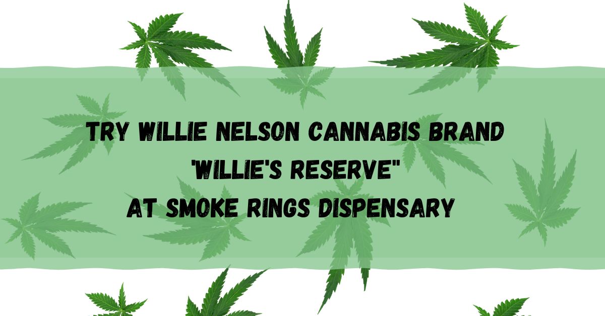 Willies Reserve Cannabis at Smoke Rings Pagosa Dispensary